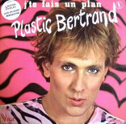 Plastic Bertrand : J'te Fais un Plan